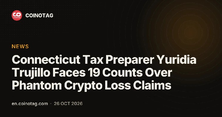 Connecticut Tax Preparer Yuridia Trujillo Faces 19 Counts Over Phantom Crypto Loss Claims